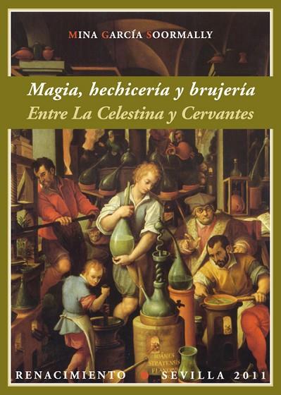 MAGIA, HECHICERÍA Y BRUJERÍA. ENTRE LA CELESTINA Y CERVANTES | 9788484726487 | GARCÍA SOORMALLY,MINA | Llibreria Geli - Llibreria Online de Girona - Comprar llibres en català i castellà