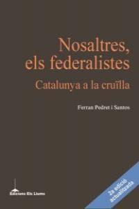 NOSALTRES,ELS FEDERALISTES | 9788415526100 | PEDRET I SANTOS,FERRAN | Libreria Geli - Librería Online de Girona - Comprar libros en catalán y castellano