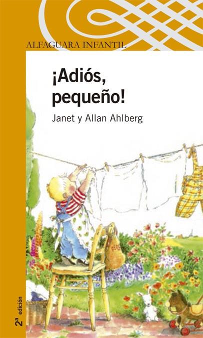 ADIOS,PEQUEÑO! | 9788420469911 | AHLBERG, ANET/AHLBERG,ALLAN | Libreria Geli - Librería Online de Girona - Comprar libros en catalán y castellano