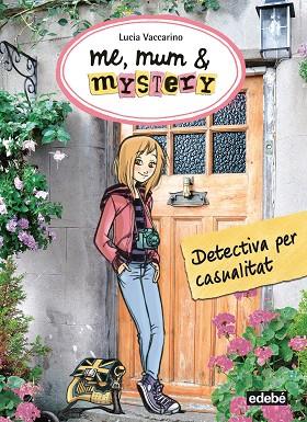 ME,MUN & MYSTERY-1.DETECTIVA PER CASUALITAT | 9788468312811 | VACCARINO,LUCIA | Libreria Geli - Librería Online de Girona - Comprar libros en catalán y castellano