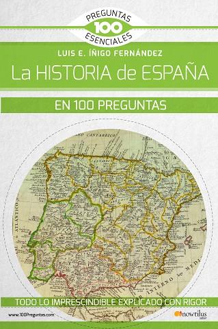 LA HISTORIA DE ESPAÑA EN 100 PREGUNTAS | 9788499679785 | ÍÑIGO FERNÁNDEZ,LUIS E. | Libreria Geli - Librería Online de Girona - Comprar libros en catalán y castellano
