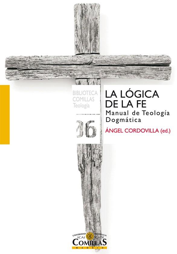 LA LÓGICA DE LA FE.MANUAL DE TEOLOGÍA DOGMÁTICA | 9788484684923 | CORDOVILLA,ÁNGEL (ED.) | Libreria Geli - Librería Online de Girona - Comprar libros en catalán y castellano