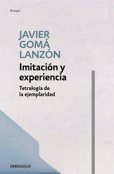 IMITACIÓN Y EXPERIENCIA(TETRALOGÍA DE LA EJEMPLARIDAD) | 9788466346269 | GOMÁ LANZÓN,JAVIER | Libreria Geli - Librería Online de Girona - Comprar libros en catalán y castellano