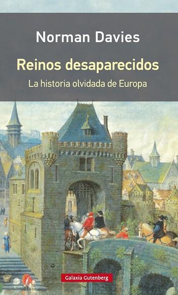 REINOS DESAPARECIDOS.LA HISTORIA OLVIDADA DE EUROPA | 9788416734818 | DAVIS,NORMAN | Llibreria Geli - Llibreria Online de Girona - Comprar llibres en català i castellà