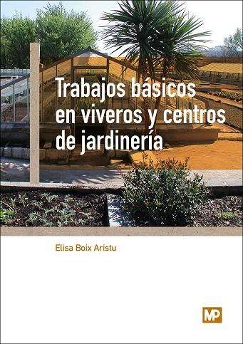 TRABAJOS BÁSICOS EN VIVEROS Y CENTROS DE JARDINERÍA | 9788484765400 | BOIX ARISTU,ELISA | Libreria Geli - Librería Online de Girona - Comprar libros en catalán y castellano