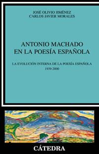 ANTONIO MACHADO EN LA POESIA ESPAÑOLA.LA EVOLUCION | 9788437619699 | OLIVIO,JOSE/MORALES,CARLOS JAVIER | Llibreria Geli - Llibreria Online de Girona - Comprar llibres en català i castellà