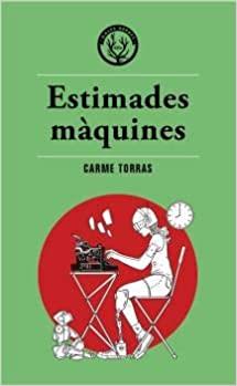 ESTIMADES MÀQUINES | 9788412216745 | TORRAS,CARME | Libreria Geli - Librería Online de Girona - Comprar libros en catalán y castellano