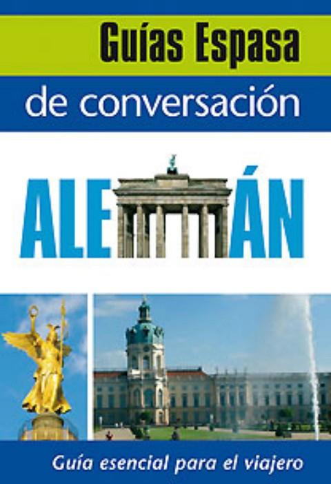 GUIA ESPASA DE CONVERSACION.ALEMAN | 9788467027419 | AA. VV. | Libreria Geli - Librería Online de Girona - Comprar libros en catalán y castellano