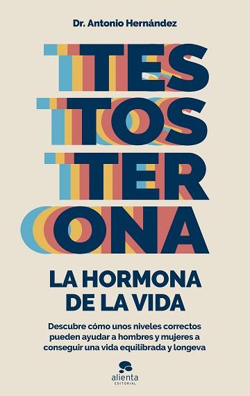TESTOSTERONA.LA HORMONA DE LA VIDA | 9788413441122 | HERNÁNDEZ ARMENTEROS,ANTONIO | Libreria Geli - Librería Online de Girona - Comprar libros en catalán y castellano