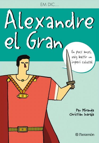 ALEXANDRE EL GRAN | 9788434226791 | MIRANDA,PAU/INARAJA,CHRISTIAN | Llibreria Geli - Llibreria Online de Girona - Comprar llibres en català i castellà