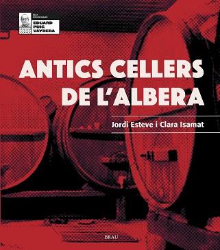 ANTICS CELLERS DE L'ALBERA | 9788418096099 | ESTEVE XIFRA,JORDI/ISAMAT RIVÈRE,CLARA | Libreria Geli - Librería Online de Girona - Comprar libros en catalán y castellano