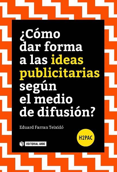 CÓMO DAR FORMA A LAS IDEAS PUBLICITARIAS SEGÚN EL MEDIO DE DIFUSIÓN?  | 9788491165347 | FARRAN TEIXIDÓ,EDUARD | Libreria Geli - Librería Online de Girona - Comprar libros en catalán y castellano