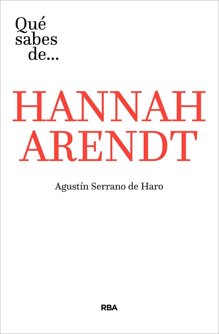 QUÉ SABES DE HANNAH ARENDT | 9788491871293 | SERRANO DE HARO,AGUSTÍN | Libreria Geli - Librería Online de Girona - Comprar libros en catalán y castellano