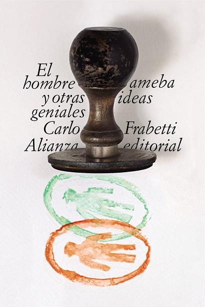 EL HOMBRE AMEBA Y OTRAS IDEAS GENIALES | 9788491815501 | FRABETTI,CARLO | Llibreria Geli - Llibreria Online de Girona - Comprar llibres en català i castellà