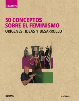 50 CONCEPTOS SOBRE EL FEMINISMO(GUIA BREVE) | 9788417757403 | MCCABE,JESS | Libreria Geli - Librería Online de Girona - Comprar libros en catalán y castellano