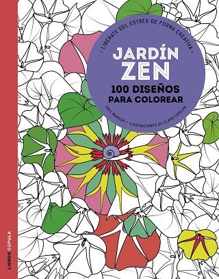 JARDÍN ZEN.100 DISEÑOS PARA COLOREAR | 9788448021979 | Libreria Geli - Librería Online de Girona - Comprar libros en catalán y castellano