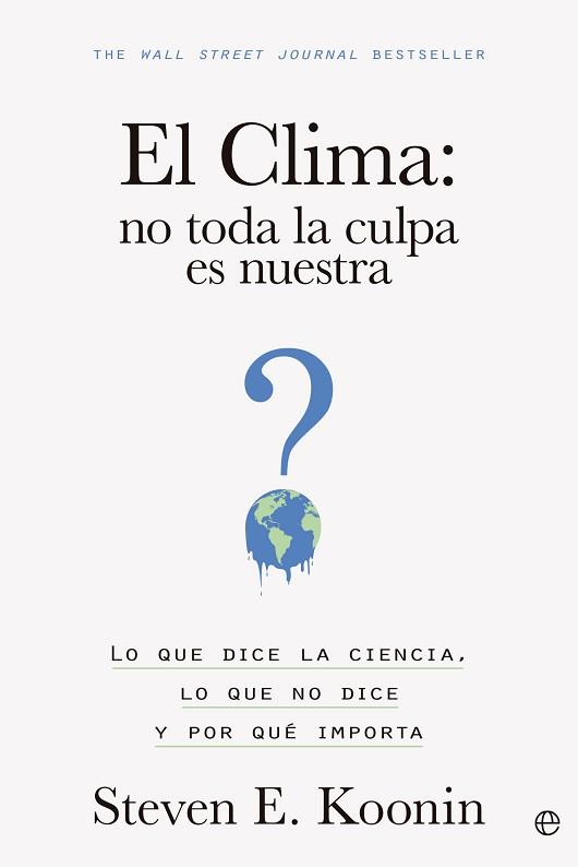 EL CLIMA.NO TODA LA CULPA ES NUESTRA | 9788413845203 | KOONIN,STEVEN E. | Llibreria Geli - Llibreria Online de Girona - Comprar llibres en català i castellà