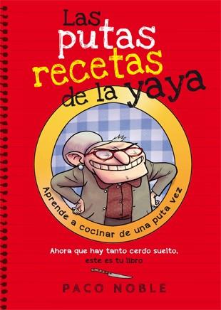 LAS PUTAS RECETAS DE LA YAYA | 9788494261718 | NOBLE,PACO | Libreria Geli - Librería Online de Girona - Comprar libros en catalán y castellano