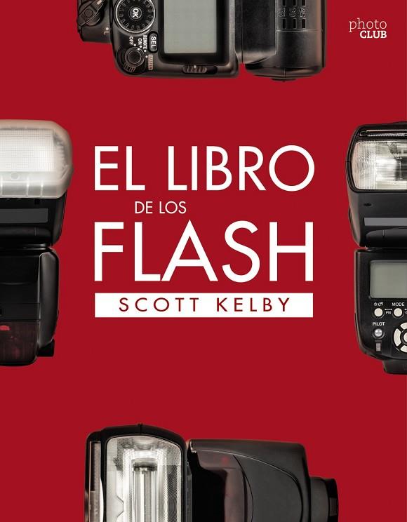 EL LIBRO DE LOS FLASH | 9788441540132 | KELBY,SCOTT | Llibreria Geli - Llibreria Online de Girona - Comprar llibres en català i castellà
