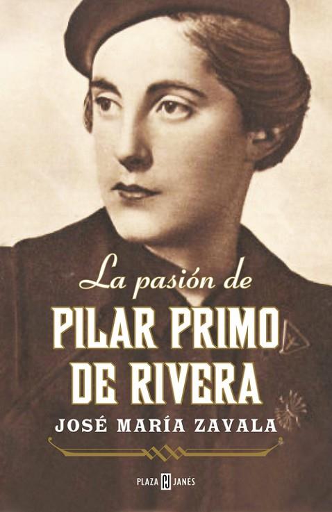 LA PASIÓN DE PILAR PRIMO DE RIVERA | 9788401346736 | ZAVALA,JOSE MARIA | Libreria Geli - Librería Online de Girona - Comprar libros en catalán y castellano