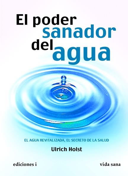 EL PODER SANADOR DEL AGUA | 9788496851429 | HOLST,ULRICH | Llibreria Geli - Llibreria Online de Girona - Comprar llibres en català i castellà