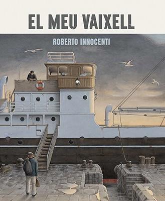 EL MEU VAIXELL | 9788416804382 | INNOCENTI,ROBERTO | Libreria Geli - Librería Online de Girona - Comprar libros en catalán y castellano