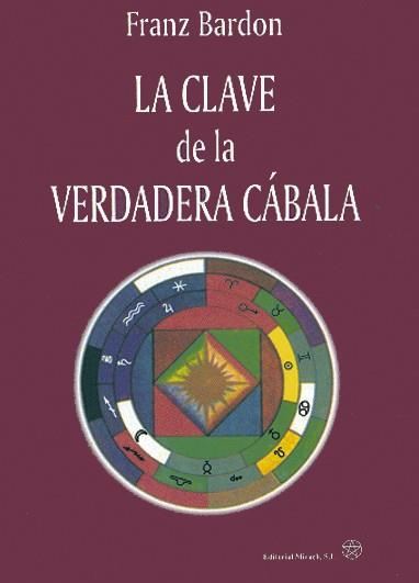 LA CLAVE DE LA VERDADERA CABALA | 9788487476532 | BARDON,FRANZ | Llibreria Geli - Llibreria Online de Girona - Comprar llibres en català i castellà