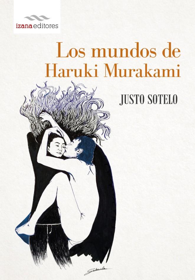 LOS MUNDOS DE HARUKI MURAKAMI | 9788494065743 | SOTELO,JUSTO | Libreria Geli - Librería Online de Girona - Comprar libros en catalán y castellano
