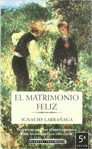 EL MATRIMONIO FELIZ | 9788408034391 | LARRAÑAGA,IGNACIO | Libreria Geli - Librería Online de Girona - Comprar libros en catalán y castellano