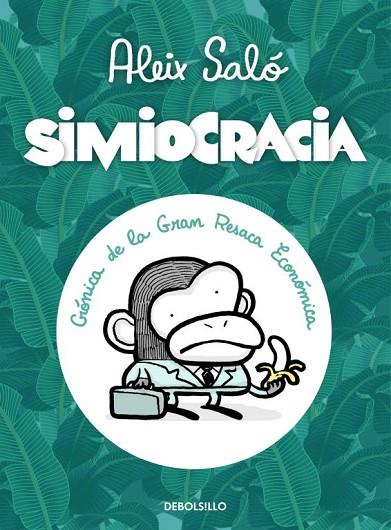 SIMIOCRACIA,CRONICA DE LA GRAN RESACA ECONOMICA | 9788499896977 | SALO,ALEIX | Llibreria Geli - Llibreria Online de Girona - Comprar llibres en català i castellà