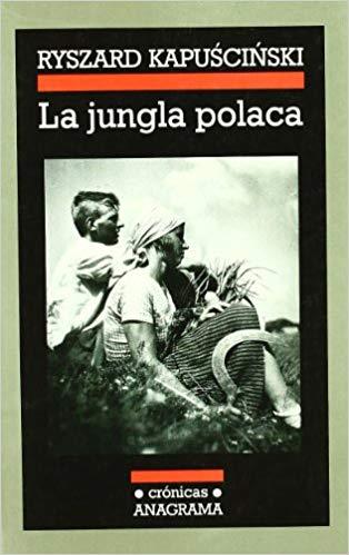 LA JUNGLA POLACA | 9788433925817 | KAPUSCINSKI,RYSZARD | Libreria Geli - Librería Online de Girona - Comprar libros en catalán y castellano