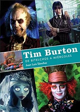 TIM BURTON.DE BITELCHUS A MIERCOLES | 9788419790156 | SÁNCHEZ,JUAN LUIS | Libreria Geli - Librería Online de Girona - Comprar libros en catalán y castellano