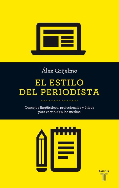 EL ESTILO DEL PERIODISTA (18ª ED.REVISADA I ACTUALITZADA) | 9788430609499 | GRIJELMO,ÁLEX | Libreria Geli - Librería Online de Girona - Comprar libros en catalán y castellano