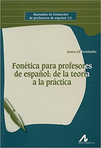 FONETICA PARA PROFESORES DE ESPAÑOL.DE LA TEORIA A LA PRÁCTICA | 9788476356456 | GIL FERNANDEZ,JUANA | Llibreria Geli - Llibreria Online de Girona - Comprar llibres en català i castellà