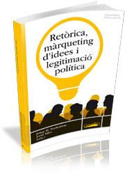 RETORICA MARQUETING D'IDEES I LEGITIMACIO POLITICA | 9788492707287 | TERRICABRAS,JOSEP M./XIFRA,JORDI | Llibreria Geli - Llibreria Online de Girona - Comprar llibres en català i castellà