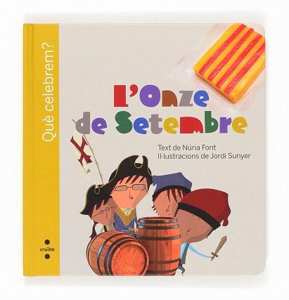 L'ONZE DE SETEMBRE (QUÈ CELEBREM?) | 9788466132084 | FONT,NÚRIA (TEXT)/SUNYER,JORDI (IL) | Llibreria Geli - Llibreria Online de Girona - Comprar llibres en català i castellà