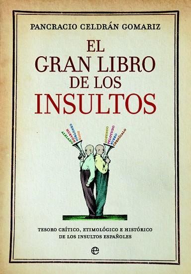 EL GRAN LIBRO DE LOS INSULTOS | 9788490606735 | CELDRÁN GOMARIZ,PANCRACIO | Llibreria Geli - Llibreria Online de Girona - Comprar llibres en català i castellà