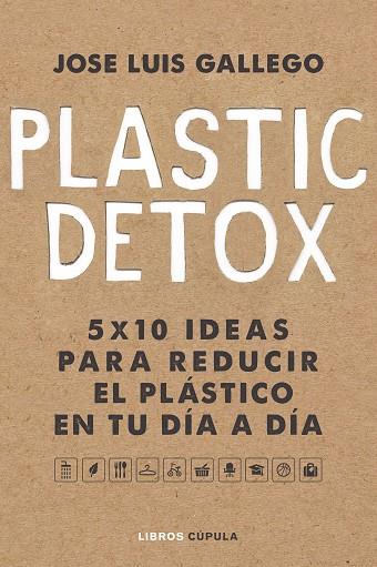 PLASTIC DETOX | 9788448025533 | GALLEGO,JOSÉ LUIS | Libreria Geli - Librería Online de Girona - Comprar libros en catalán y castellano