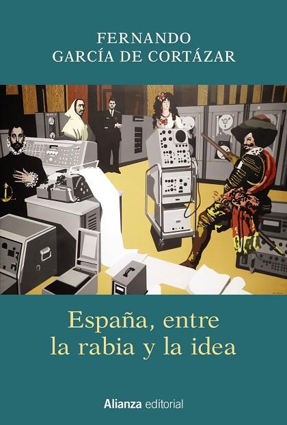 ESPAÑA,ENTRE LA RABIA Y LA IDEA | 9788491811329 | GARCÍA DE CORTÁZAR,FERNANDO | Libreria Geli - Librería Online de Girona - Comprar libros en catalán y castellano