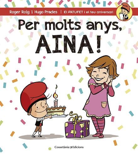 PER MOLTS ANYS,AINA!  | 9788490344477 | ROIG,ROGER/PRADES,HUGO | Libreria Geli - Librería Online de Girona - Comprar libros en catalán y castellano