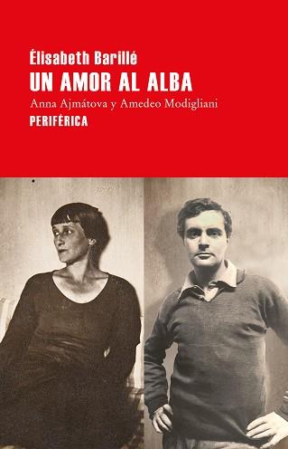 UN AMOR AL ALBA.ANNA AJMATOVA Y AMEDEO MODIGLIANI | 9788418264948 | BARILLÉ,ÉLISABETH | Llibreria Geli - Llibreria Online de Girona - Comprar llibres en català i castellà