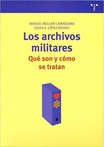 LOS ARCHIVOS MILITARES.QUÉ SON Y COMO SE TRATAN | 9788497044929 | MELGAR,MANUEL/LÓPEZ WEHRLI,SILVIA ALICIA | Llibreria Geli - Llibreria Online de Girona - Comprar llibres en català i castellà
