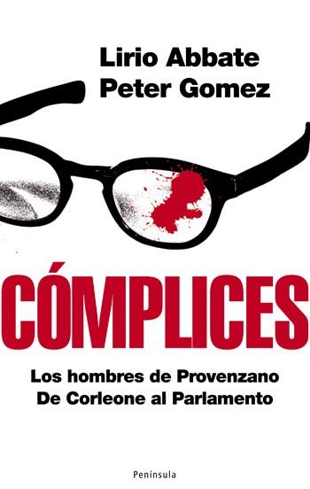 COMPLICES.TODOS LOS HOMBRES DE PROVENZANO.DE CORLEONE A... | 9788483078297 | ABBATE,LIRIO/GOMEZ,PETER | Llibreria Geli - Llibreria Online de Girona - Comprar llibres en català i castellà
