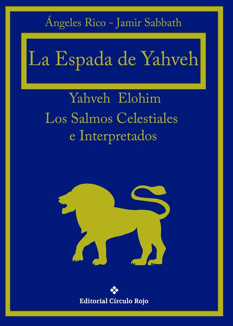 LA ESPADA DE YAHVEH.LOS SALMOS CELESTIALES E INTERPRETACIÓN DE LOS SALMOS | 9788491262398 | ELOHIM, YAHVEH/SABBATH, JAMIR/RICO, ÁNGELES | Llibreria Geli - Llibreria Online de Girona - Comprar llibres en català i castellà