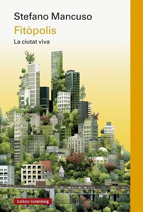 FITÒPOLIS,LA CIUTAT VIVA | 9788419738998 | MANCUSO, STEFANO | Libreria Geli - Librería Online de Girona - Comprar libros en catalán y castellano