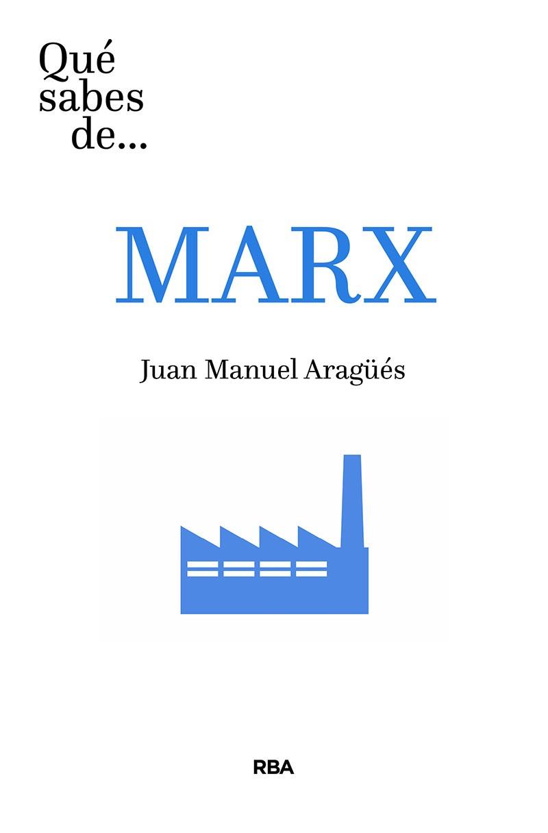 QUÉ SABES DE MARX | 9788491875017 | ARAGÜÉS,JUAN MANUEL | Libreria Geli - Librería Online de Girona - Comprar libros en catalán y castellano