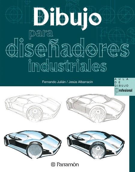 DIBUJO PARA DISEÑADORES INDUSTRIALES | 9788434227989 | JULIAN,FERNANDO/ALBARRACIN,JESUS | Llibreria Geli - Llibreria Online de Girona - Comprar llibres en català i castellà