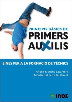 PRINCIPIS BASICS DE PRIMERS AUXILIS.EINES PER A LA FORMACIO | 9788497292917 | MONCHO LACAMBRA,ANGELS/SERRA GUILLAMET,MONTSERRAT | Libreria Geli - Librería Online de Girona - Comprar libros en catalán y castellano