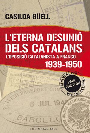L'ETERNA DESUNIO DELS CATALANS.L'OPOSICIO CATALANISTA A FRAN | 9788492437023 | GUELL,CASILDA | Llibreria Geli - Llibreria Online de Girona - Comprar llibres en català i castellà