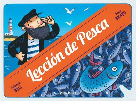 LECCIÓN DE PESCA | 9788415850021 | BÖLL,HEINRICH/BRAVO, ÉMILE | Llibreria Geli - Llibreria Online de Girona - Comprar llibres en català i castellà